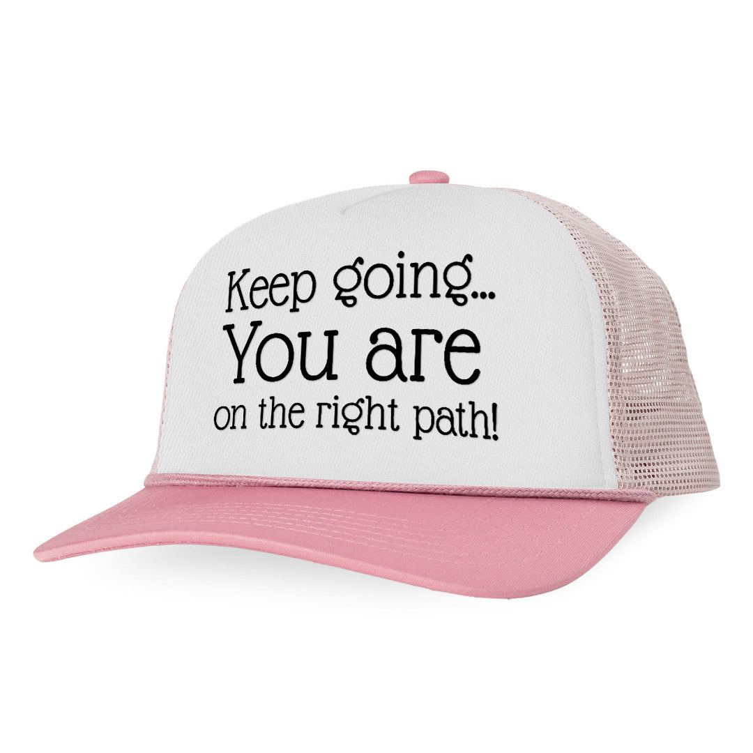 Keep going You are on the right path Letter Printed Trucker Hat