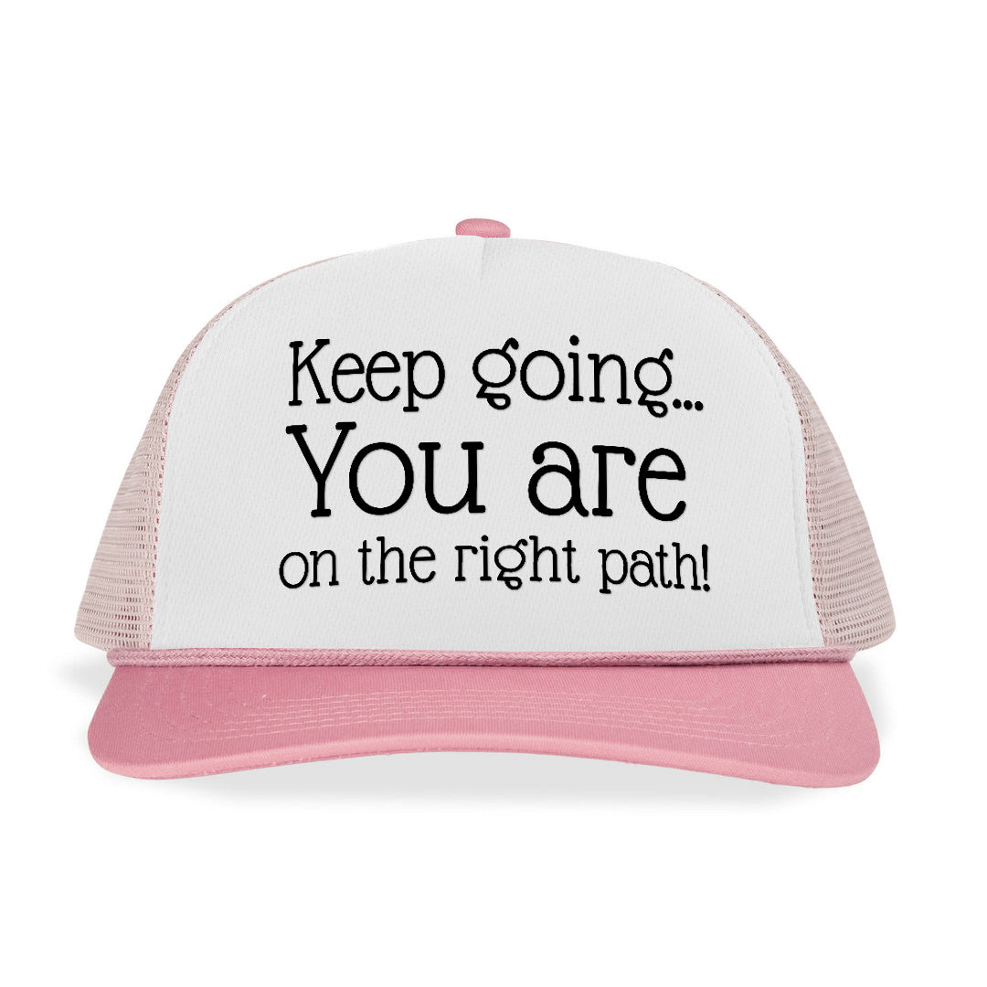 Keep going You are on the right path Letter Printed Trucker Hat