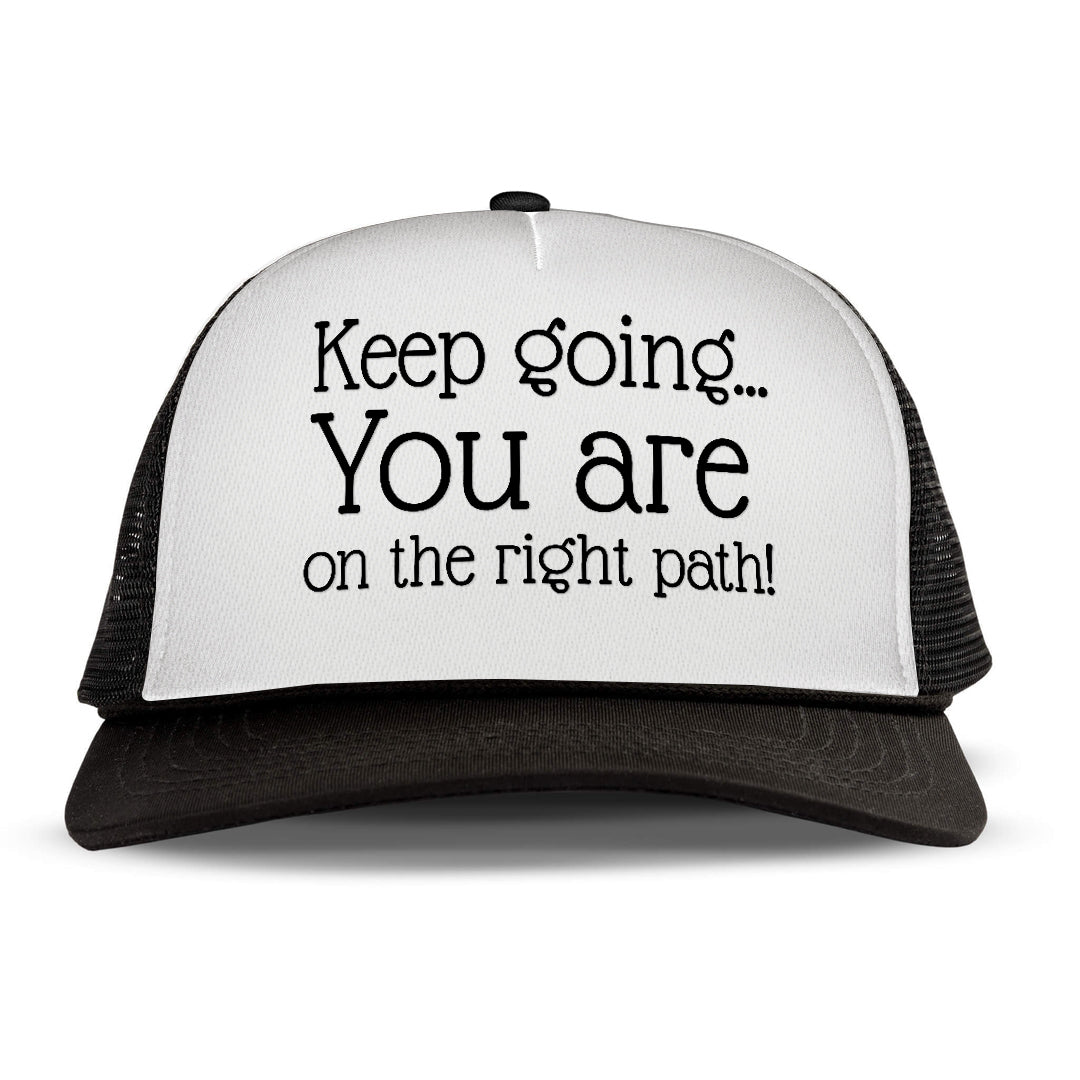 Keep going You are on the right path Letter Printed Trucker Hat