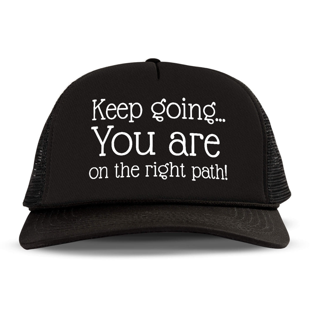 Keep going You are on the right path Letter Printed Trucker Hat